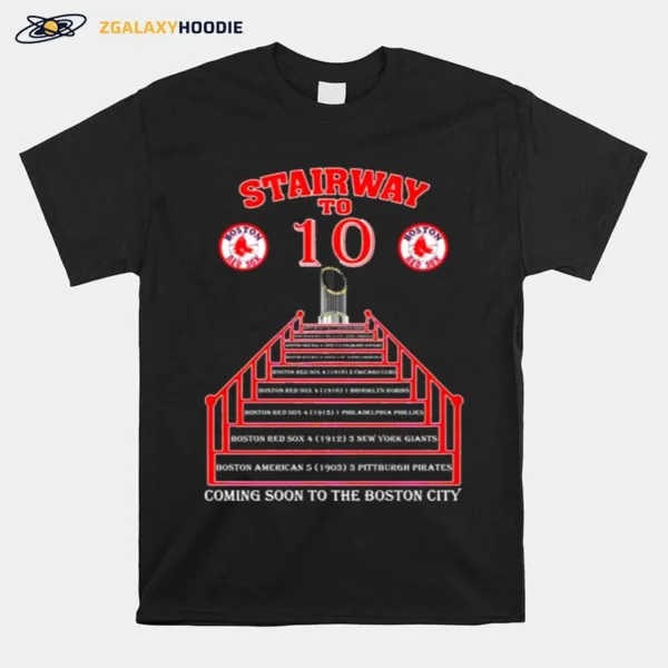 Boston Red Sox Stairway To 10 Wins Coming Soon To The Boston City Unisex T-Shirt