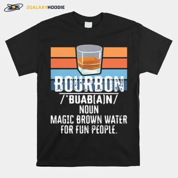 Bourbon Noun Magic Brown Water For 13 Fun People Vintage Unisex T-Shirt