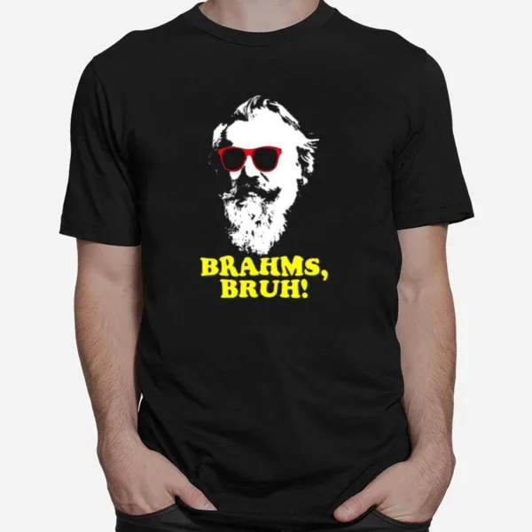 Brahms Bruh Unisex T-Shirt