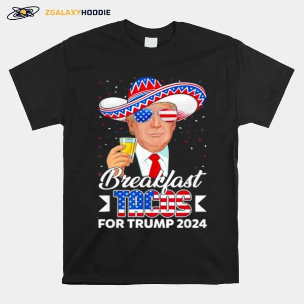 Breakfast Tacos For Trump 2024 Support Trump Usa Flag Unisex T-Shirt