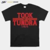 Breakingt Took The Tundra Unisex T-Shirt