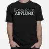 Bring Back Asylums Unisex T-Shirt