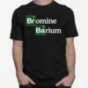 Bromine And Barium Funny Science Breaking Bad Inspired Logo Unisex T-Shirt