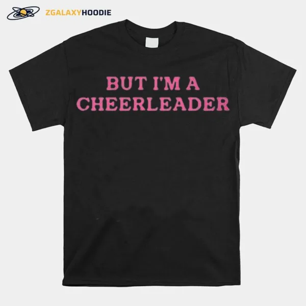 But I? A Cheerleader Unisex T-Shirt