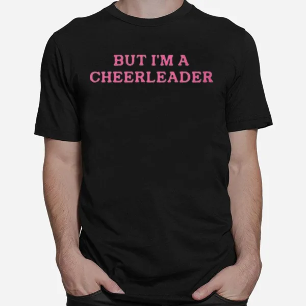 But I? A Cheerleader Unisex T-Shirt