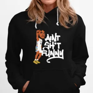 Cam Thomas Aint Shit Funny Unisex T-Shirt