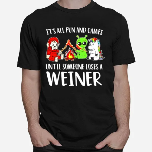 Camping Its All Fun And Games Until Someone Loses A Weiner Unisex T-Shirt