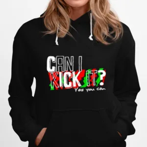 Can I Kick It Yes You Can Unisex T-Shirt