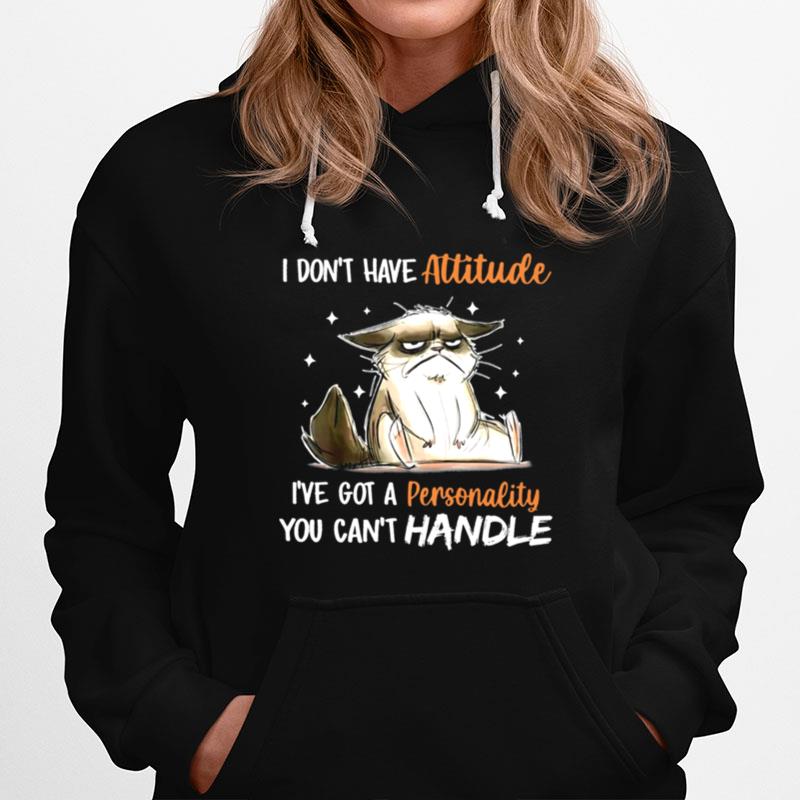 Cat I Don't Have Attitude I've Got A Personality You Can't Handle Unisex T-Shirt