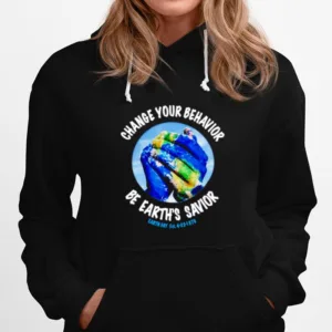 Change You Behavior Be Earth? Savior Earth Day Unisex T-Shirt