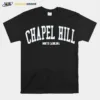 Chapel Hill North Carolina Unisex T-Shirt