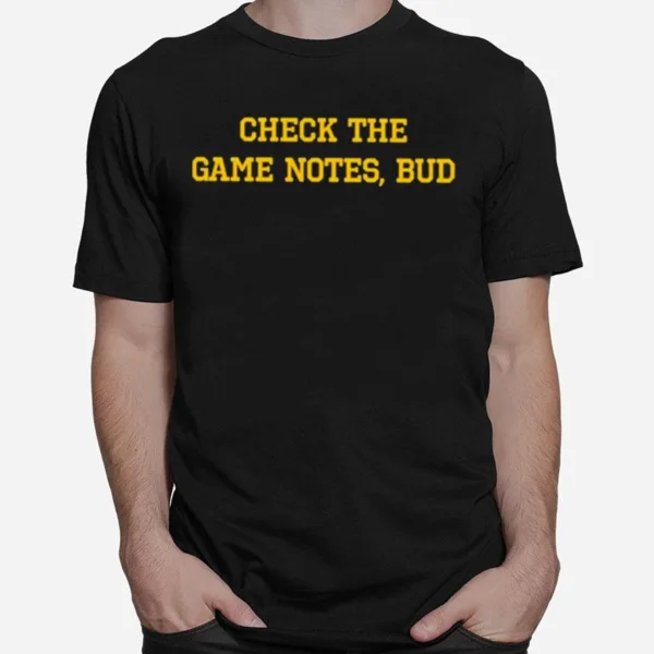 Check The Game Notes Bud Unisex T-Shirt