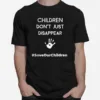Children Dont Just Disappear Saveourchildren Unisex T-Shirt