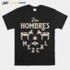 Chocolate Dos Hombres Mezcal Unisex T-Shirt