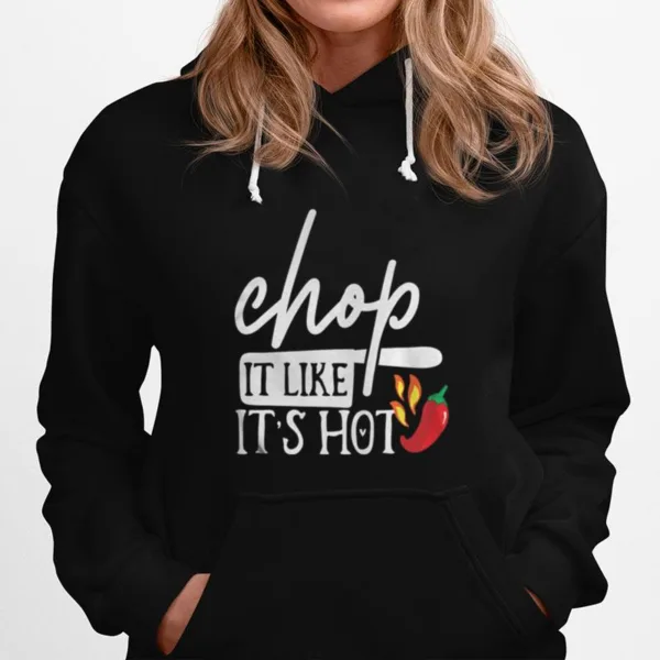 Chop It Like Its Hot Pepper Funny Chef Gifts Unisex T-Shirt