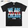 Cmpunk We Are Chicago Unisex T-Shirt