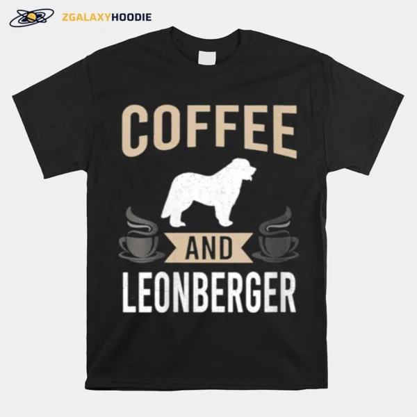 Coffee And Leonberger Dog Unisex T-Shirt