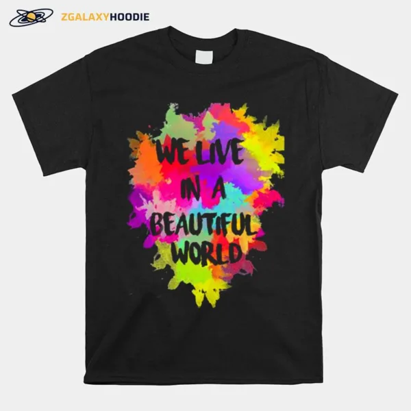 Colorful Coldplay We Live In A Beautiful World Watercolor Unisex T-Shirt