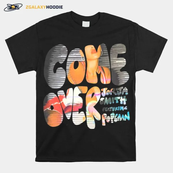 Come Over Feat Popcaan Single By Jorja Smith Unisex T-Shirt