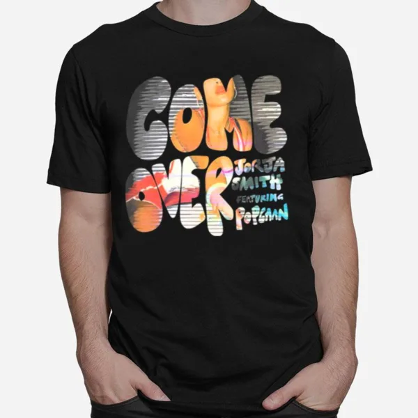 Come Over Feat Popcaan Single By Jorja Smith Unisex T-Shirt