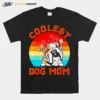 Coolest Dog Mom English Bulldog Mom Mothers Day Dog Mom Vintage Unisex T-Shirt