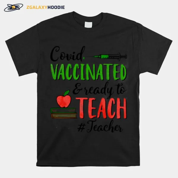 Covid Vaccinated And Ready To Teach Teacher Unisex T-Shirt