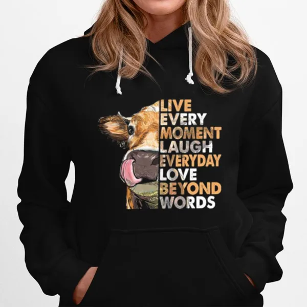 Cow Live Every Moment Laugh Everyday Love Beyond Words Unisex T-Shirt