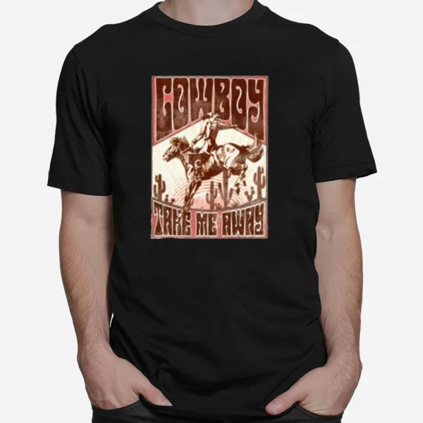 Cowboy Take Me Away Western Cowboy Unisex T-Shirt