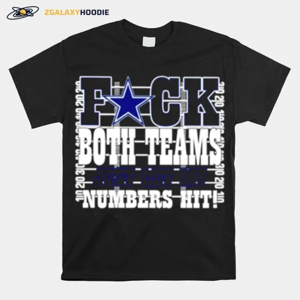 Cowboys Fuck Both Teams Just Let My Numbers Hi Unisex T-Shirt