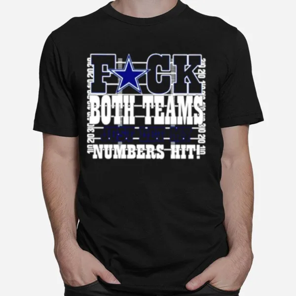 Cowboys Fuck Both Teams Just Let My Numbers Hi Unisex T-Shirt