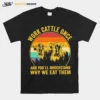 Cows Work Cattle Once And Youll Understand Why We Eat Them Vintage Unisex T-Shirt