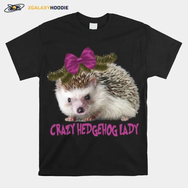 Crazy Hedgehog Lady Unisex T-Shirt