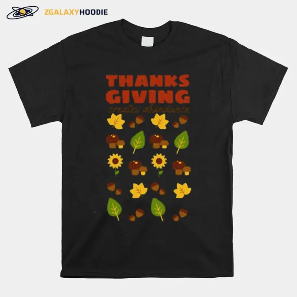 Creates Abundance Famous Quotes About Thanksgiving Unisex T-Shirt