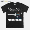 Dachshund Pew Pew Madafakas Unisex T-Shirt