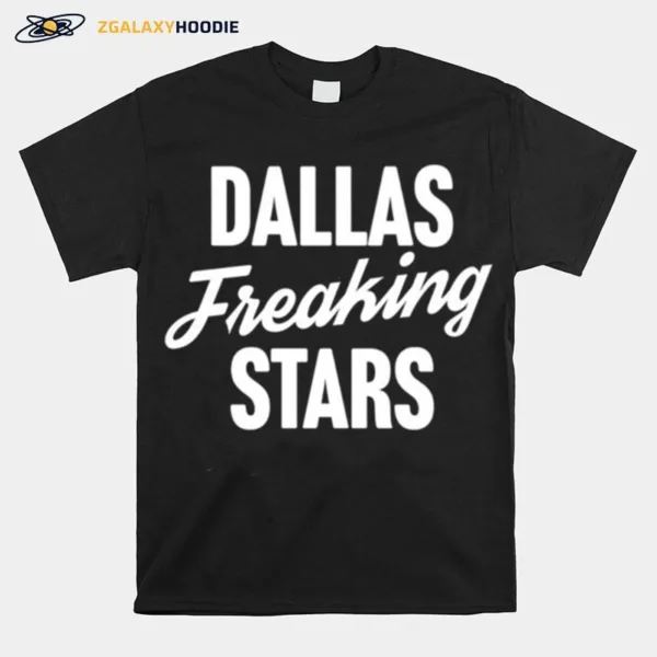 Dallas Freaking Stars Unisex T-Shirt