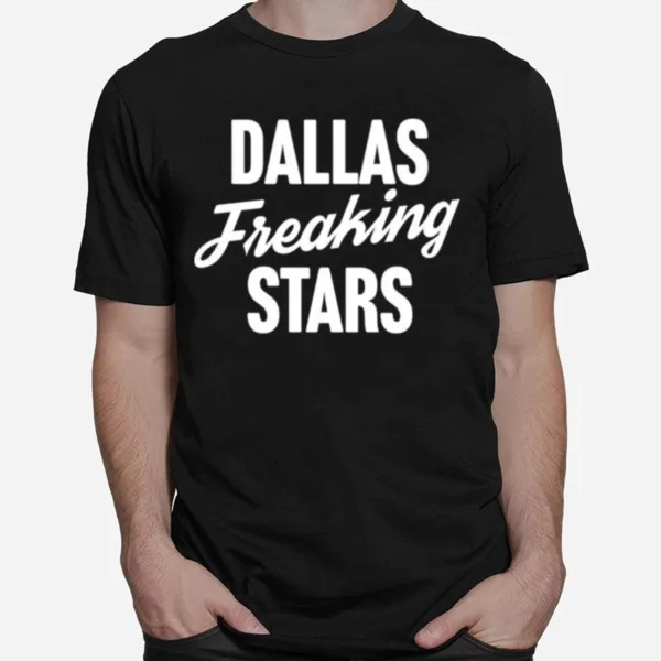 Dallas Freaking Stars Unisex T-Shirt