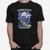 Damn Right I Am A Winnipeg Jets Fan Now And Forever Unisex T-Shirt