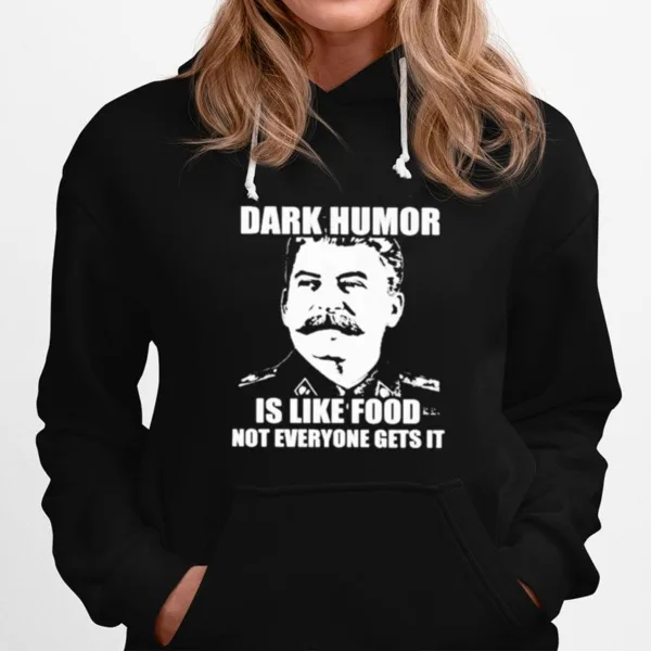 Dark Humor Is Like Food Not Everyone Gets It Unisex T-Shirt