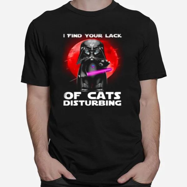 Darth Vader I Find Your Lack Of Cats Disturbing Unisex T-Shirt