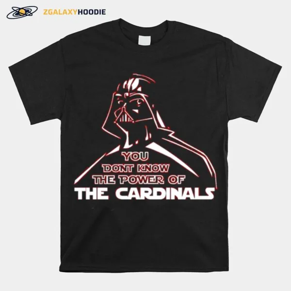 Darth Vader You Dont Know The Power Of The Cardinals Unisex T-Shirt