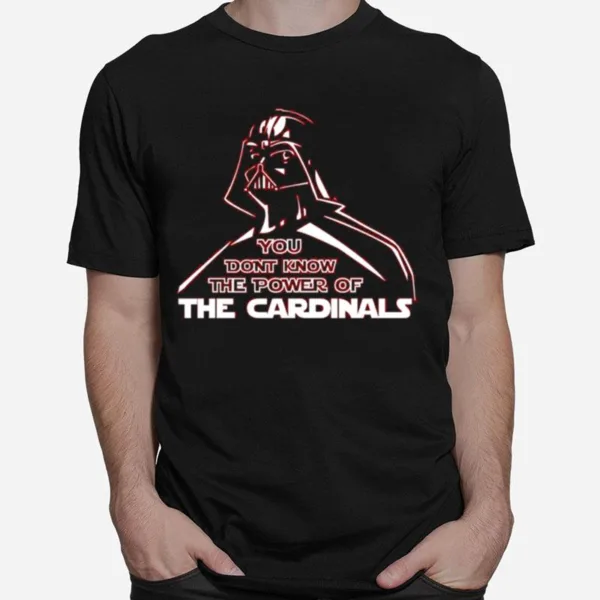 Darth Vader You Dont Know The Power Of The Cardinals Unisex T-Shirt