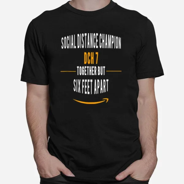 Dch7 Social Distance Champion Together But 6 Feet Apart Unisex T-Shirt