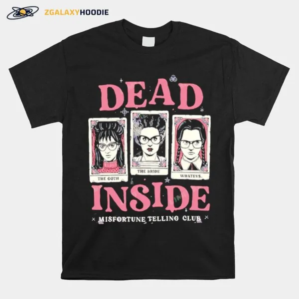 Dead Inside Horror Misfortune Telling Club Unisex T-Shirt