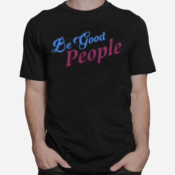 Dead Meat Be Good People Unisex T-Shirt