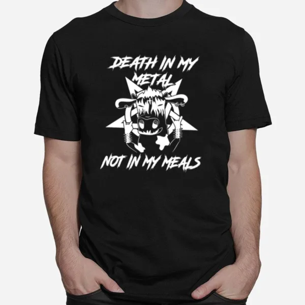 Death In My Metal Not In My Meals Unisex T-Shirt