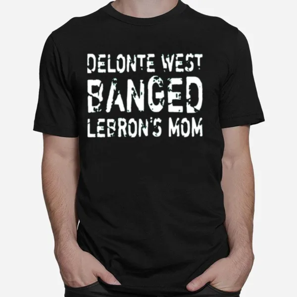 Delonte West Banged Lebrons Mom Unisex T-Shirt