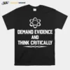 Demand Evidence Think Critically Unisex T-Shirt