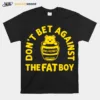 Denver Basketball Don't Bet Against The Fat Boy Unisex T-Shirt