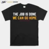 Denver The Job Is Done We Can Go Home Now Unisex T-Shirt