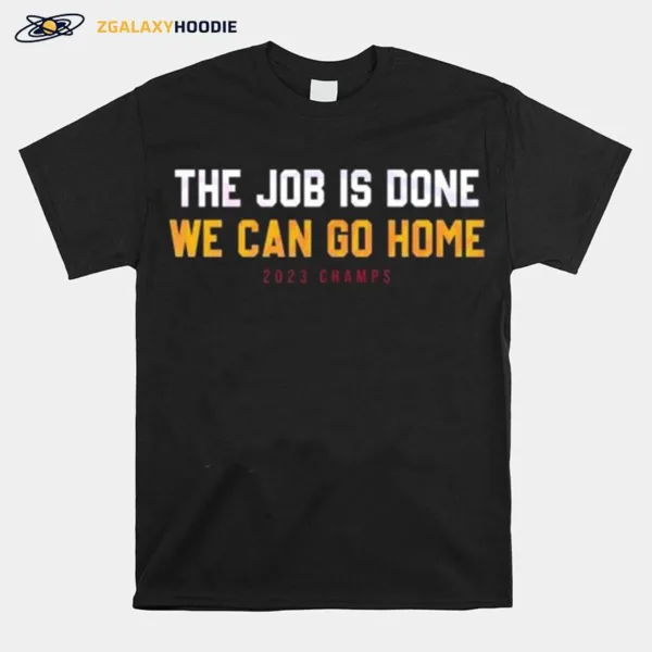 Denver The Job Is Done We Can Go Home Now Unisex T-Shirt